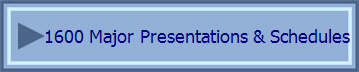 1600 Major Presentations & Schedules