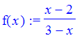 f(x) := (x-2)/(3-x)
