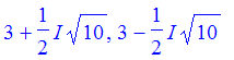 3+1/2*I*sqrt(10), 3-1/2*I*sqrt(10)