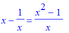x-1/x = (x^2-1)/x