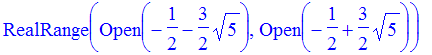RealRange(Open(-1/2-3/2*sqrt(5)),Open(-1/2+3/2*sqrt...