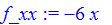 f_xx := -6*x